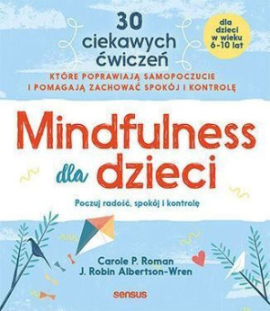 Mindfulness Dla Dzieci Poczuj Radość Spokój I