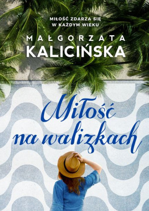 Miłość Na Walizkach Małgorzata Kalicińska Książka
