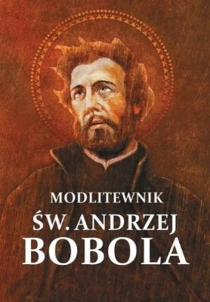 Modlitewnik Św Andrzej Bobola Modlitwy Świadectwa
