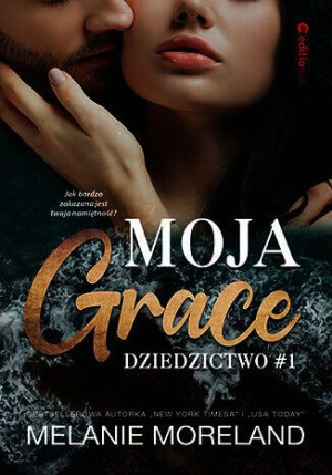 Moja Grace Dziedzictwo Tom 1 Melanie Moreland