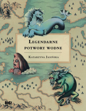 Legendarne Potwory Wodne Jasińska Katarzyna