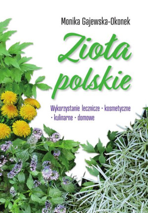 Zioła Polskie Wykorzystanie Lecznicze Kosmetyczne