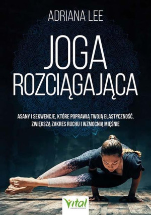 Joga Rozciągająca Asany I Sekwencje Które Poprawią