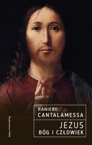 Jezus Bóg I Człowiek Cantalamessa Raniero Ofmcap