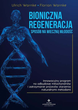 Bioniczna Regeneracja Sposób Na Wieczną Młodość In