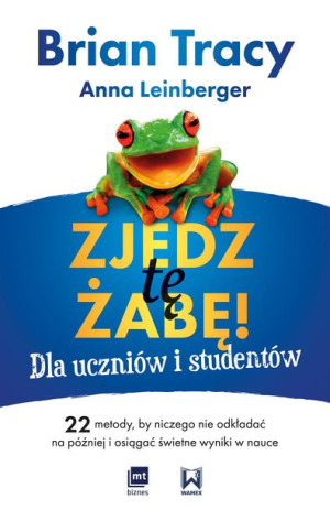 Zjedz Tę Żabę Dla Uczniów I Studentów Książka