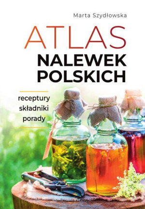 Atlas Nalewek Polskich Szydłowska Marta Książka