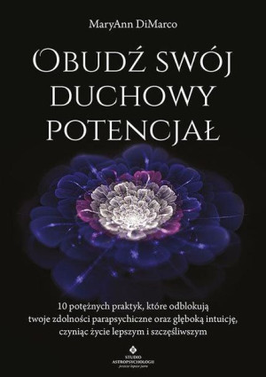Obudź Swój Duchowy Potencjał 10 Potężnych Praktyk