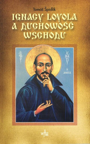 Ignacy Loyola A Duchowość Wschodu Spidlik Tomas