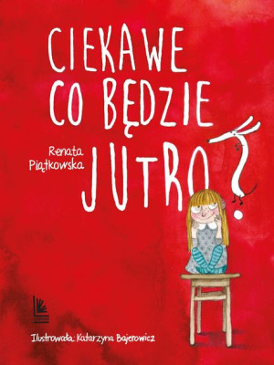 Ciekawe Co Będzie Jutro Piątkowska Renata Książka
