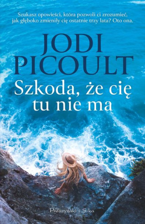 Szkoda Że Cię Tu Nie Ma Picoult Jodi Książka