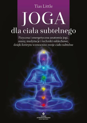 Joga Dla Ciała Subtelnego Fizyczna I Energetyczna