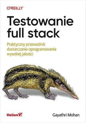 Testowanie Full Stack Praktyczny Przewodnik Helion