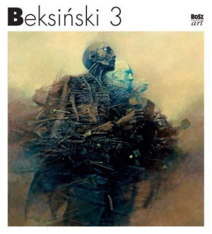 Beksiński 3 Zdzisław Beksiński Książka Bosz S C