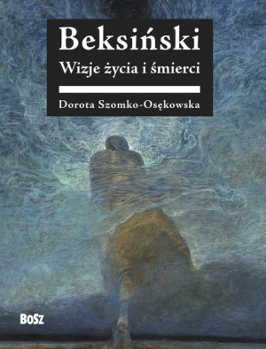 Beksiński Wizje Życia I Śmierci Książka Bosz S C