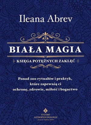 Biała Magia Księga Potężnych Zaklęć Ponad 200 Rytu