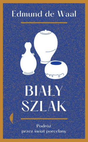 Biały Szlak Podróż Przez Świat Porcelany Wyd 2