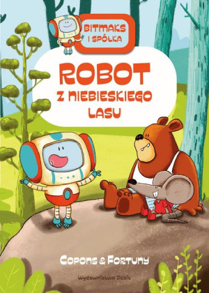 Bitmaks I Spółka Robot Z Niebieskiego Lasu Książka