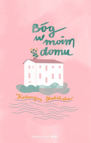 Bóg W Moim Domu Olubińska Katarzyna Książka Wam