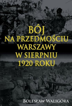 Bój Na Przedmościu Warszawy W Sierpniu 1920 Roku
