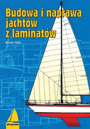 Budowa I Naprawa Jachtów Z Laminatów Tobis Witold