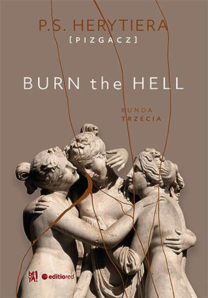Burn The Hell Runda Trzecia P S Herytiera Pizgacz