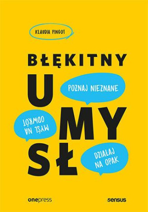 Błękitny Umysł Myśl Na Odwrót Działaj Na Opak Pozn