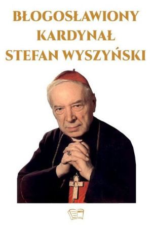 Błogosławiony Kardynał Stefan Wyszyński Książka