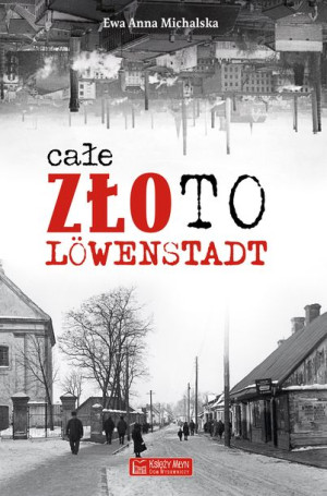 Całe Złoto Lowenstadt Michalska Ewa Anna Książka