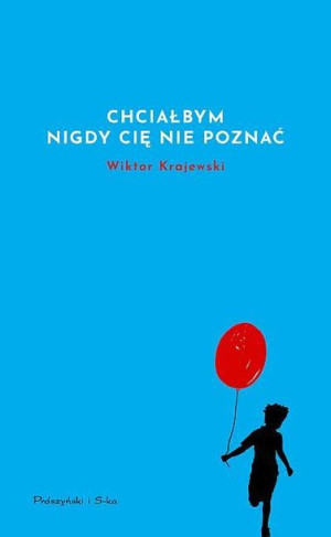 Chciałbym Nigdy Cię Nie Poznać Krajewski Wiktor
