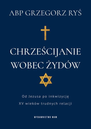 Chrześcijanie Wobec Żydów Ryś Grzegorz Książka Wam