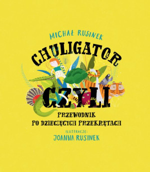 Chuligator Czyli Przewodnik Po Dziecięcych Przekrę