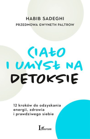 Ciało I Umysł Na Detoksie 12 Kroków Do Odzyskania