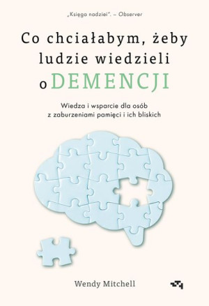Co Chciałabym Żeby Ludzie Wiedzieli O Demencji