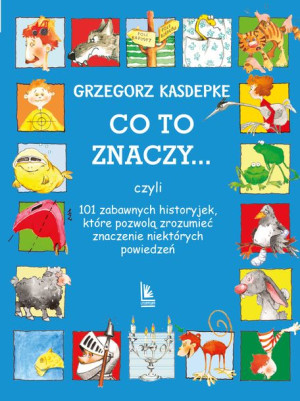 Co To Znaczy 101 Zabawnych Historyjek Które Pozwol