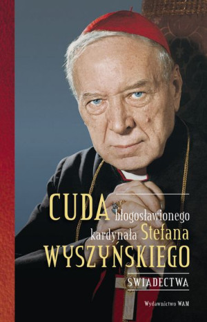 Cuda Błogosławionego Kardynała Stefana Książka