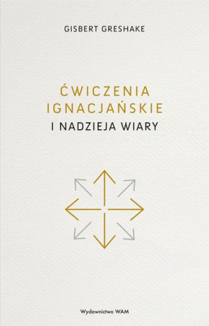 Ćwiczenia Ignacjańskie I Nadzieja Wiary Książka
