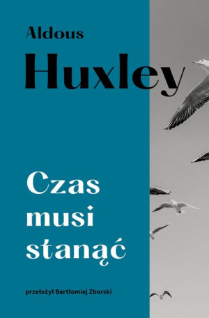 Czas Musi Stanąć Huxley Aldous Książka Muza S A