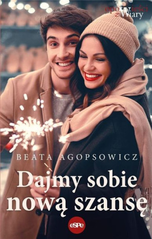 Dajmy Sobie Nową Szansę Agopsowicz Beata Książka