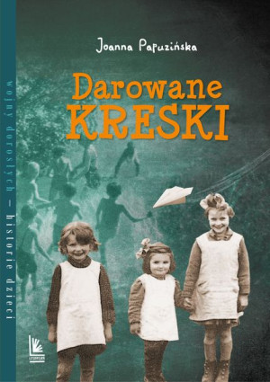Darowane Kreski Wyd 3 Joanna Papuzińska Książka