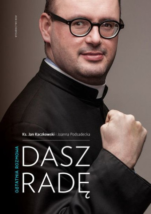 Dasz Radę Kaczkowski Jan Podsadecka Joanna Książka