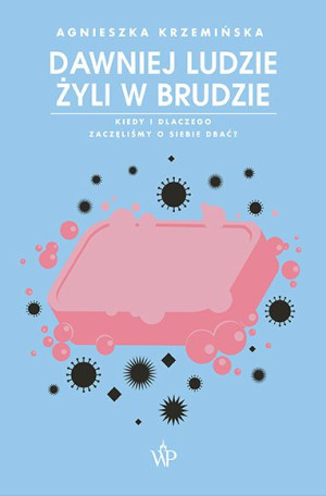 Dawniej Ludzie Żyli W Brudzie Kiedy I Dlaczego Zac