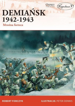 Demiańsk 1942 1943 Robert Forczyk Książka