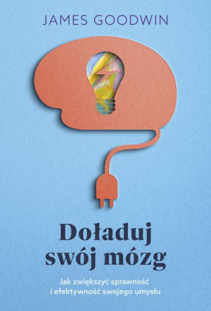 Doładuj Swój Mózg Goodwin James Dr Książka