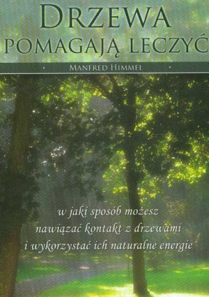 Drzewa Pomagają Leczyć Himmel Manfred Książka