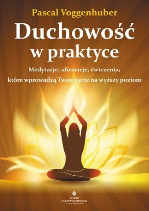 Duchowość W Praktyce Medytacje Afirmacje Ćwiczenia