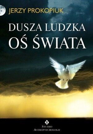 Dusza Ludzka Oś Świata Prokopiuk Jerzy Książka