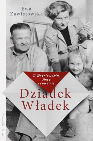 Dziadek Władek O Broniewskim Ance I Rodzinie