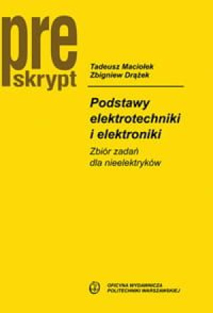 Podstawy elektrotechniki i elektroniki. Zbiór zadań dla nieelektryków.