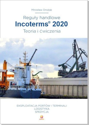 Reguły Handlowe Incoterms® 2020. Teoria i ćwiczenia